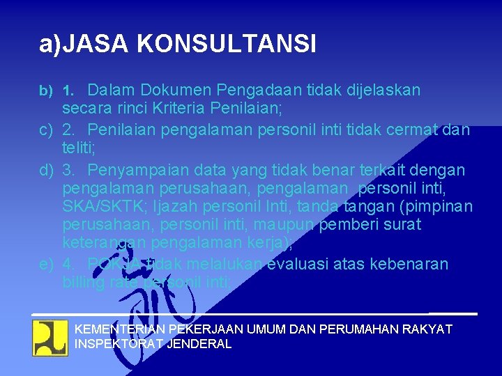 a)JASA KONSULTANSI b) 1. Dalam Dokumen Pengadaan tidak dijelaskan secara rinci Kriteria Penilaian; c)