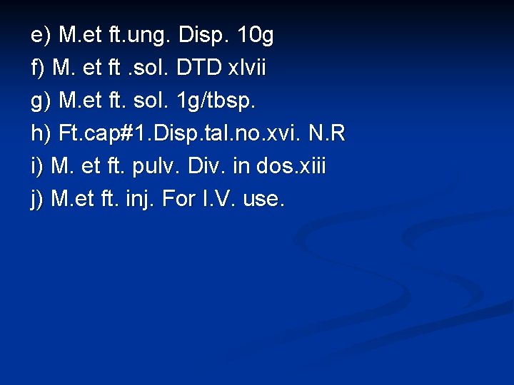 e) M. et ft. ung. Disp. 10 g f) M. et ft. sol. DTD