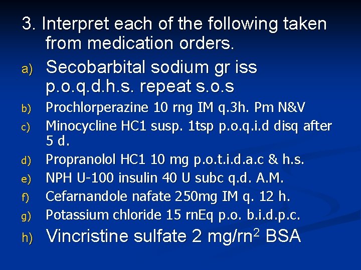 3. Interpret each of the following taken from medication orders. a) Secobarbital sodium gr