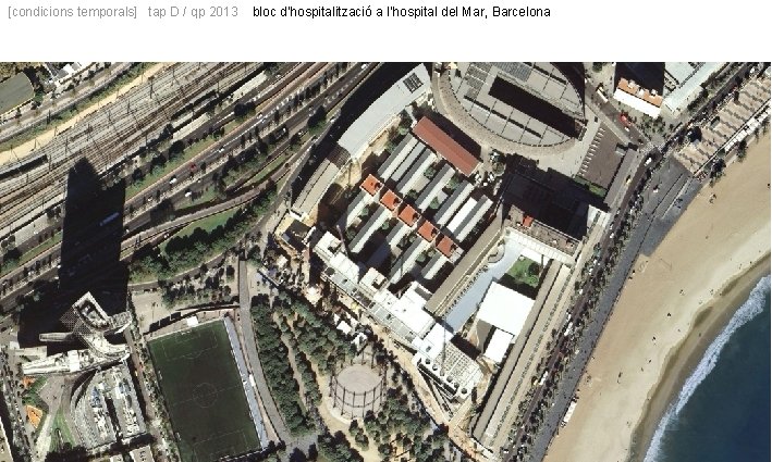 [condicions temporals] tap D / qp 2013 bloc d’hospitalització a l’hospital del Mar, Barcelona