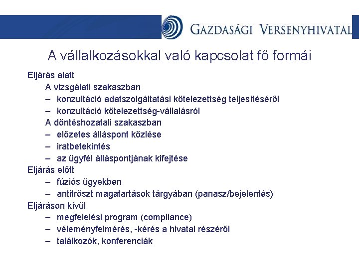 A vállalkozásokkal való kapcsolat fő formái Eljárás alatt A vizsgálati szakaszban – konzultáció adatszolgáltatási