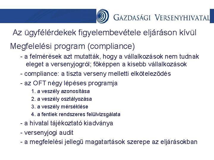 Az ügyfélérdekek figyelembevétele eljáráson kívül Megfelelési program (compliance) - a felmérések azt mutatták, hogy