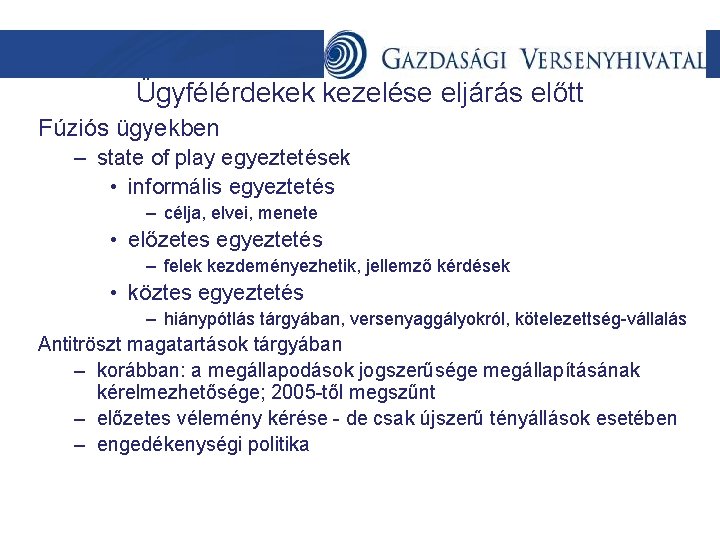 Ügyfélérdekek kezelése eljárás előtt Fúziós ügyekben – state of play egyeztetések • informális egyeztetés