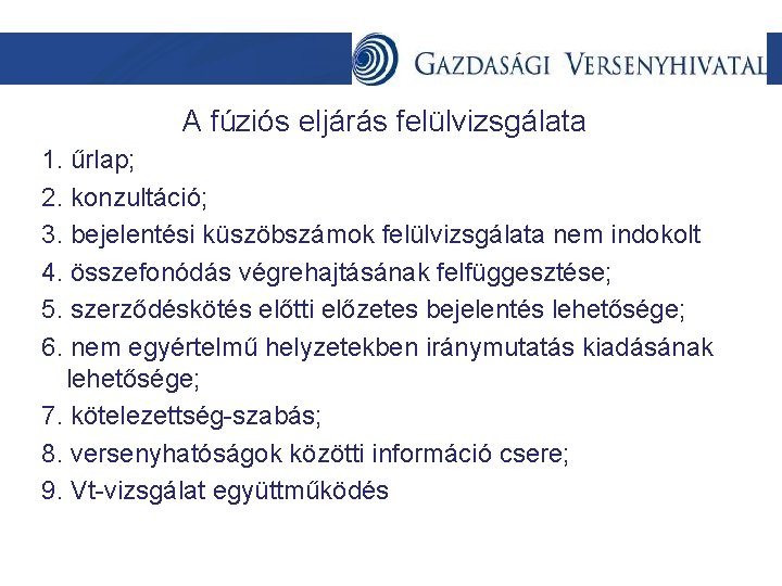 A fúziós eljárás felülvizsgálata 1. űrlap; 2. konzultáció; 3. bejelentési küszöbszámok felülvizsgálata nem indokolt