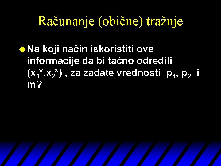 Računanje (obične) tražnje u Na koji način iskoristiti ove informacije da bi tačno odredili