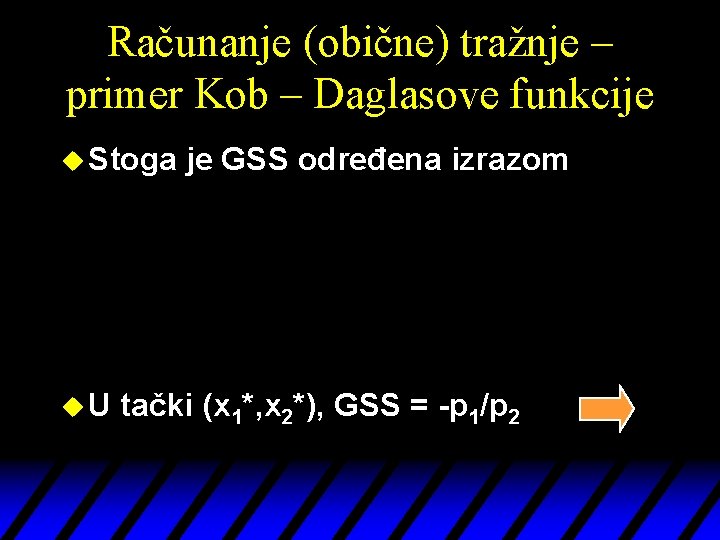 Računanje (obične) tražnje – primer Kob – Daglasove funkcije u Stoga u. U je