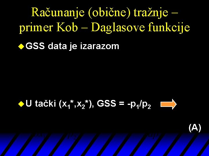 Računanje (obične) tražnje – primer Kob – Daglasove funkcije u GSS u. U data