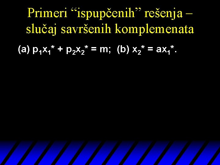 Primeri “ispupčenih” rešenja – slučaj savršenih komplemenata (a) p 1 x 1* + p