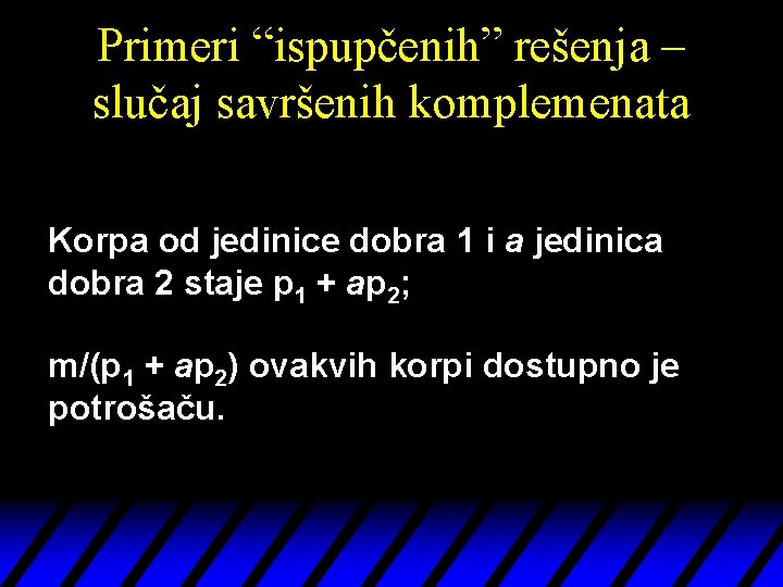 Primeri “ispupčenih” rešenja – slučaj savršenih komplemenata Korpa od jedinice dobra 1 i a