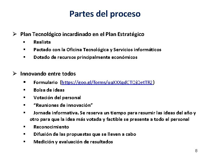 Partes del proceso Ø Plan Tecnológico incardinado en el Plan Estratégico § § §