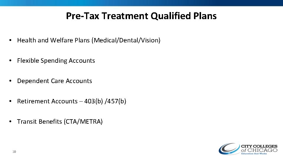 Pre-Tax Treatment Qualified Plans • Health and Welfare Plans (Medical/Dental/Vision) • Flexible Spending Accounts