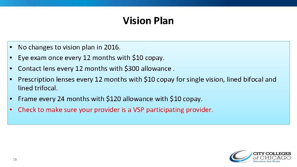 Vision Plan No changes to vision plan in 2016. Eye exam once every 12