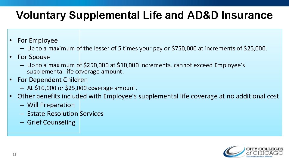 Voluntary Supplemental Life and AD&D Insurance • For Employee – Up to a maximum