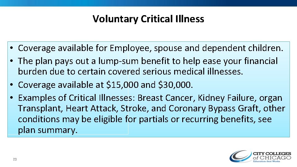 Voluntary Critical Illness • Coverage available for Employee, spouse and dependent children. • The