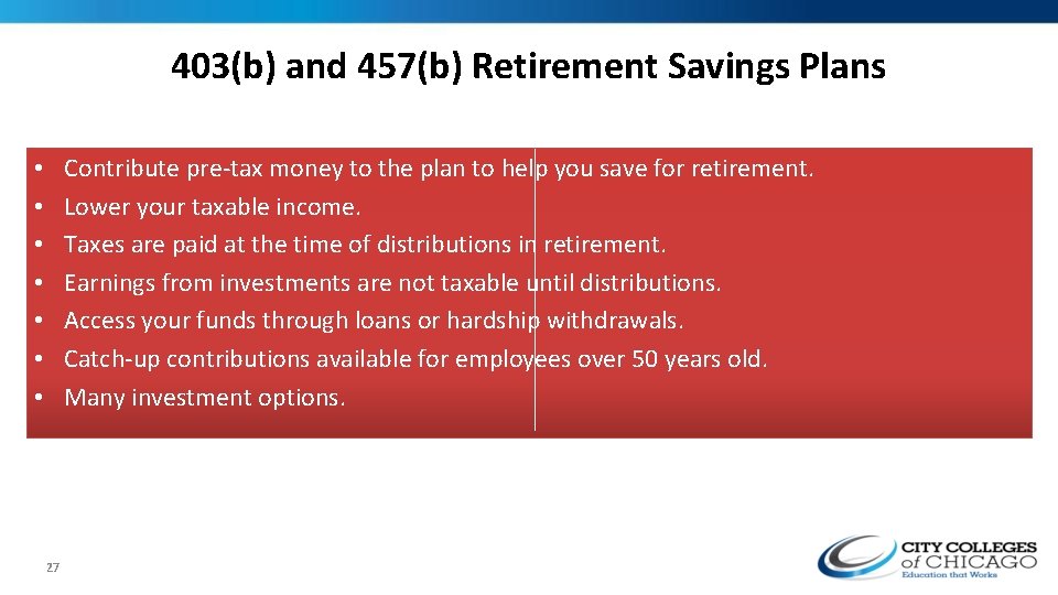 403(b) and 457(b) Retirement Savings Plans Contribute pre-tax money to the plan to help
