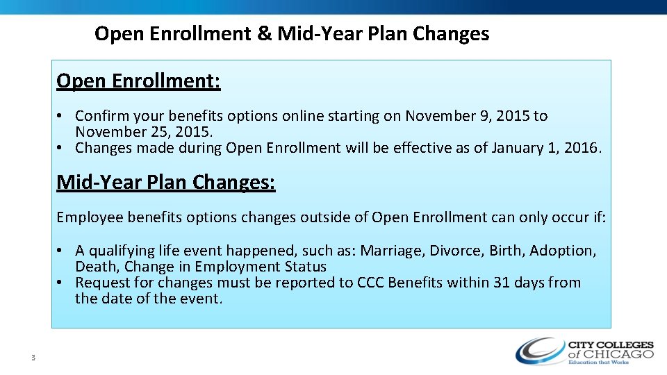 Open Enrollment & Mid-Year Plan Changes Open Enrollment: • Confirm your benefits options online