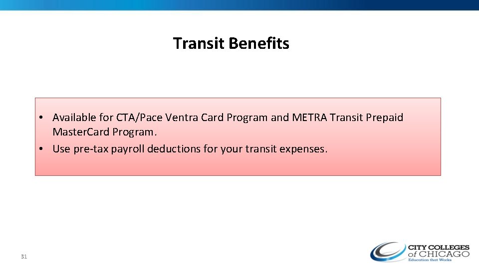 Transit Benefits • Available for CTA/Pace Ventra Card Program and METRA Transit Prepaid Master.