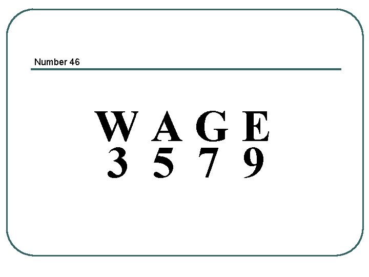 Number 46 WAGE 3 5 7 9 