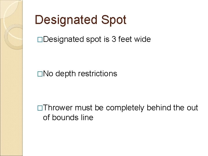 Designated Spot �Designated �No spot is 3 feet wide depth restrictions �Thrower must be