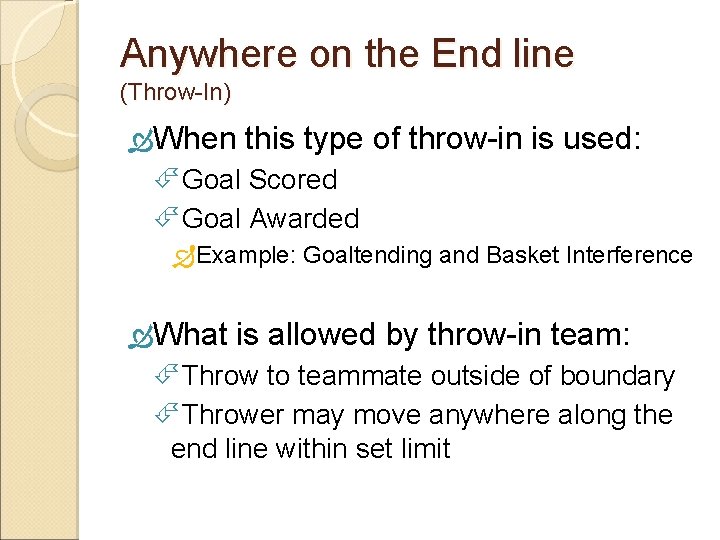 Anywhere on the End line (Throw-In) When this type of throw-in is used: Goal
