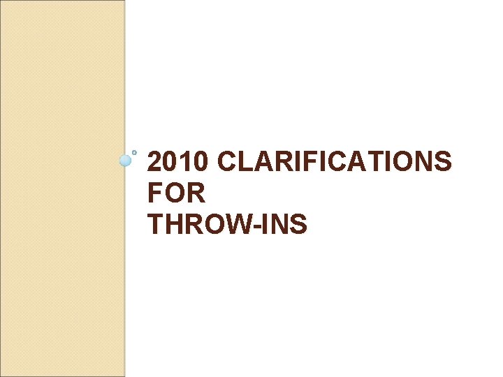 2010 CLARIFICATIONS FOR THROW-INS 