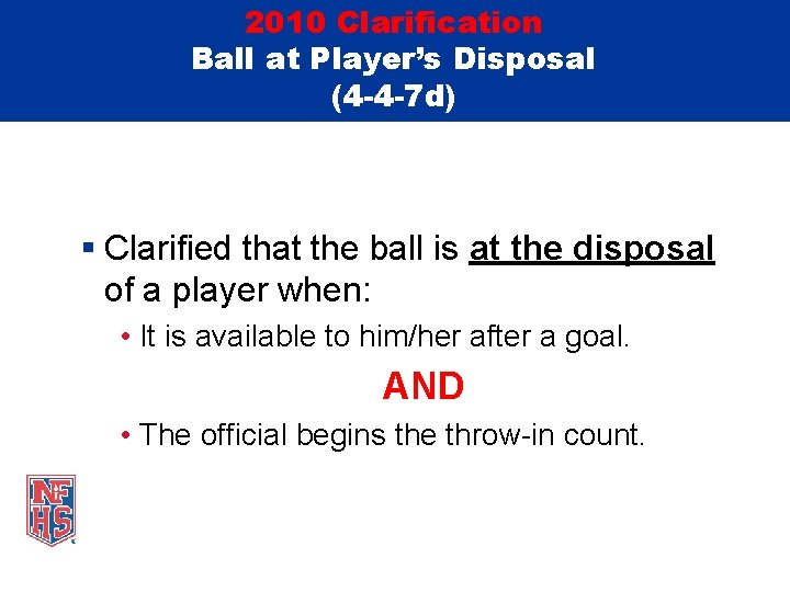 2010 Clarification Ball at Player’s Disposal (4 -4 -7 d) § Clarified that the