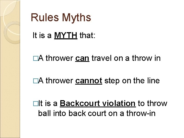 Rules Myths It is a MYTH that: �A thrower can travel on a throw