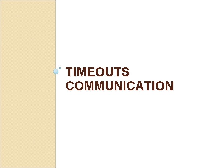 TIMEOUTS COMMUNICATION 