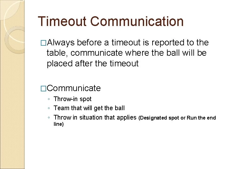 Timeout Communication �Always before a timeout is reported to the table, communicate where the