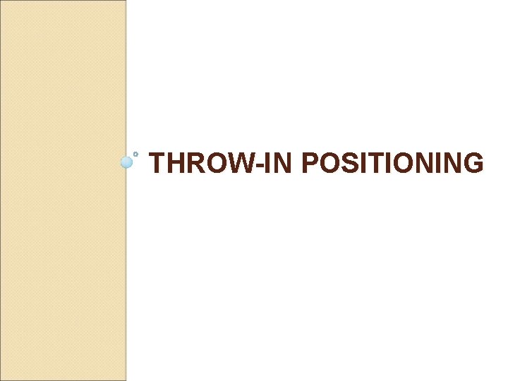 THROW-IN POSITIONING 