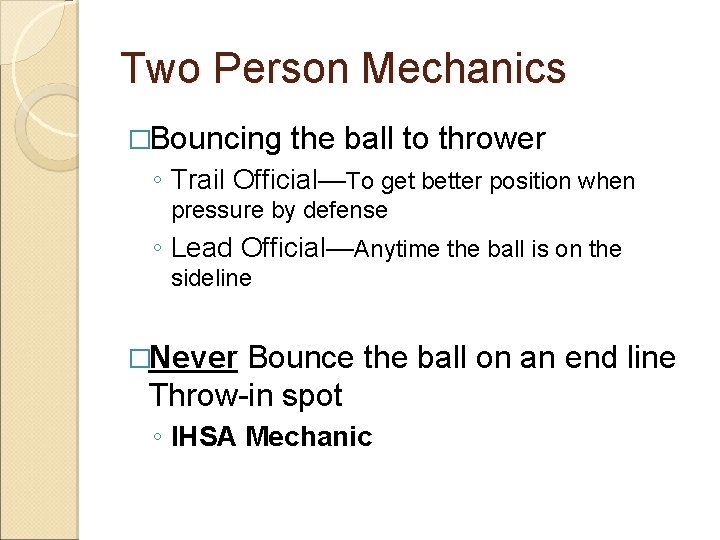 Two Person Mechanics �Bouncing the ball to thrower ◦ Trail Official—To get better position