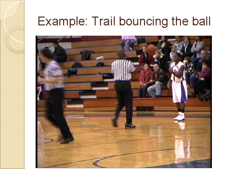 Example: Trail bouncing the ball 