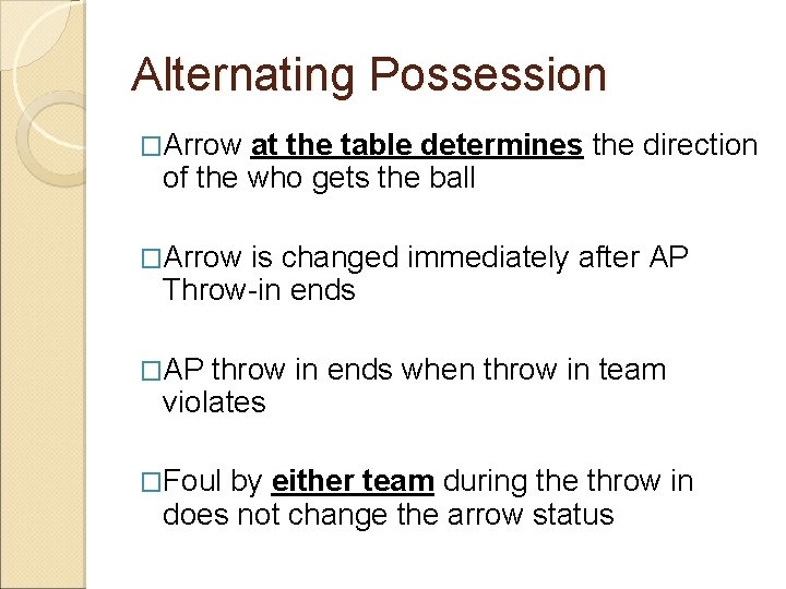 Alternating Possession �Arrow at the table determines the direction of the who gets the