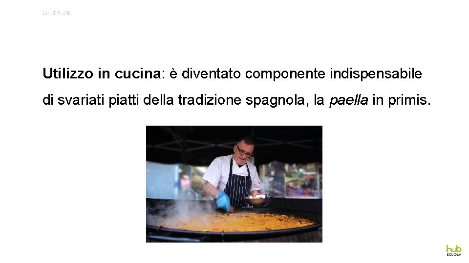 LE SPEZIE Utilizzo in cucina: è diventato componente indispensabile di svariati piatti della tradizione