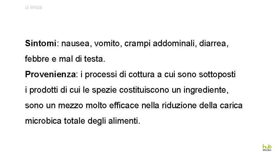 LE SPEZIE Sintomi: nausea, vomito, crampi addominali, diarrea, febbre e mal di testa. Provenienza: