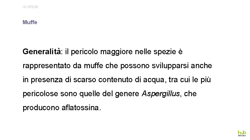 LE SPEZIE Muffe Generalità: il pericolo maggiore nelle spezie è rappresentato da muffe che