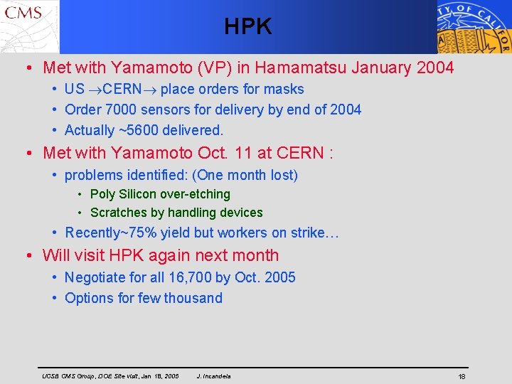 HPK • Met with Yamamoto (VP) in Hamamatsu January 2004 • US CERN place