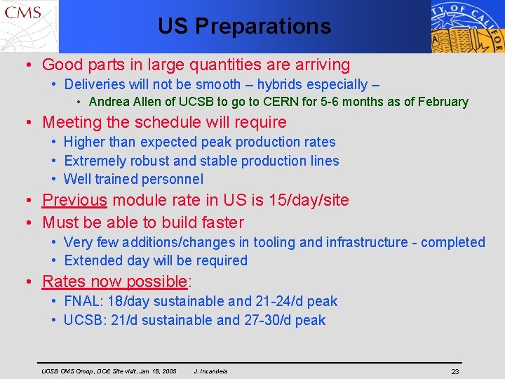 US Preparations • Good parts in large quantities are arriving • Deliveries will not