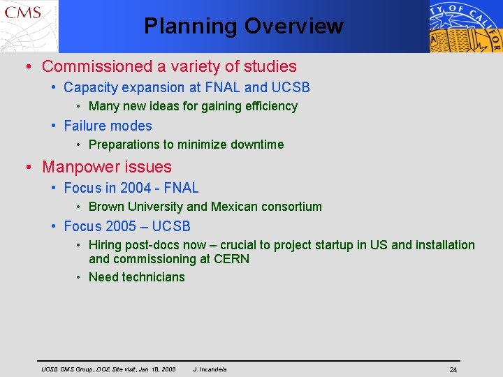 Planning Overview • Commissioned a variety of studies • Capacity expansion at FNAL and