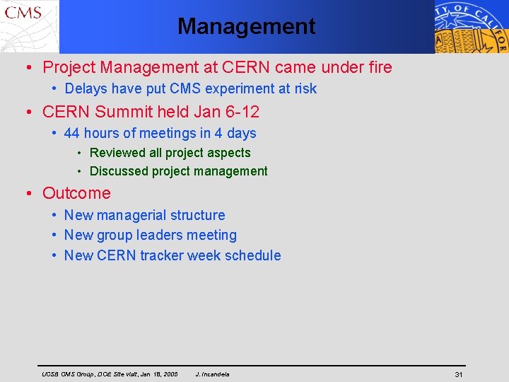 Management • Project Management at CERN came under fire • Delays have put CMS