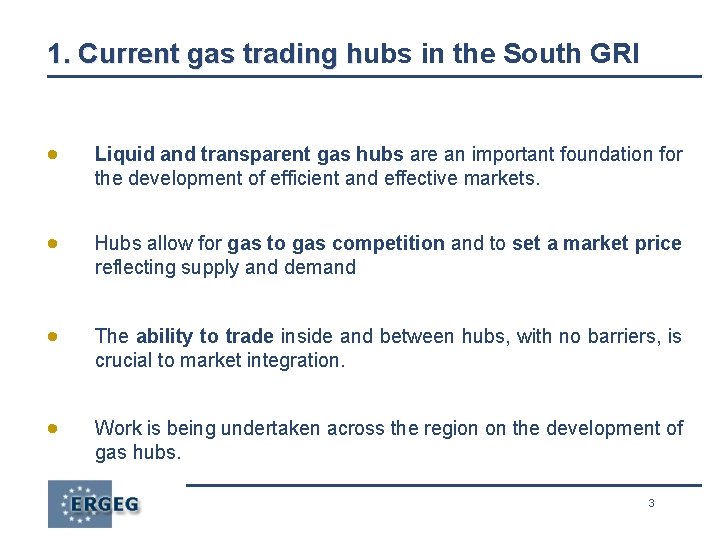 1. Current gas trading hubs in the South GRI h · Liquid and transparent