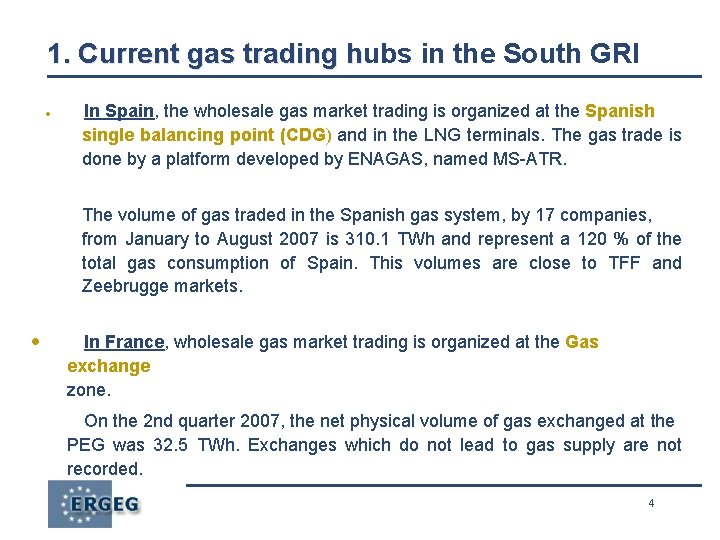 1. Current gas trading hubs in the South GRI h · In Spain, the