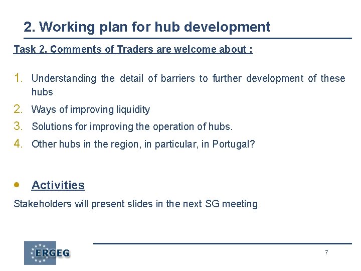 2. Working plan for hub development Task 2. Comments of Traders are welcome about