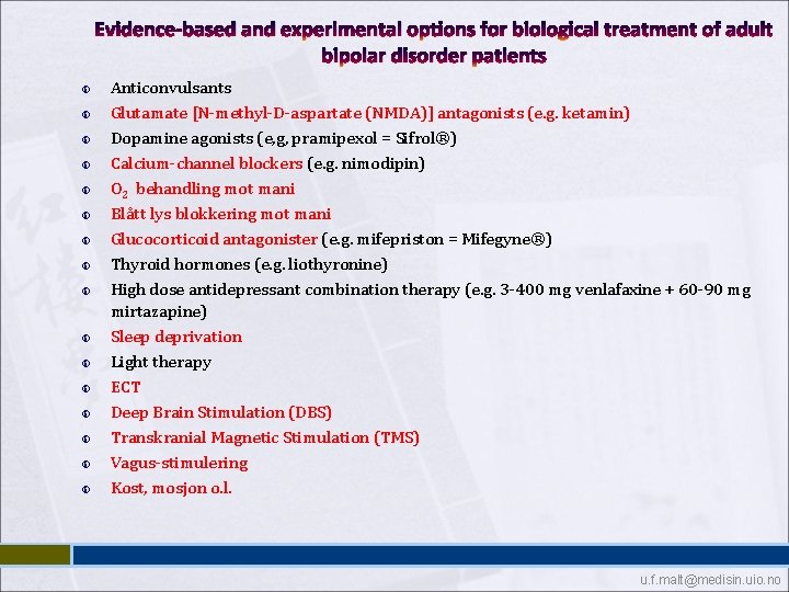 Evidence-based and experimental options for biological treatment of adult bipolar disorder patients Anticonvulsants Glutamate