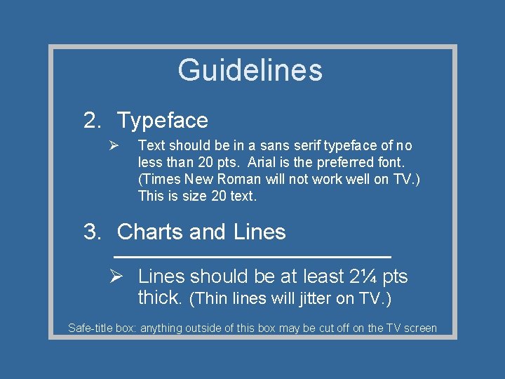 Guidelines 2. Typeface Ø Text should be in a sans serif typeface of no