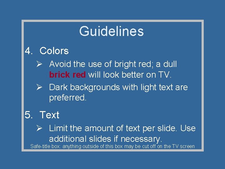 Guidelines 4. Colors Ø Avoid the use of bright red; a dull brick red