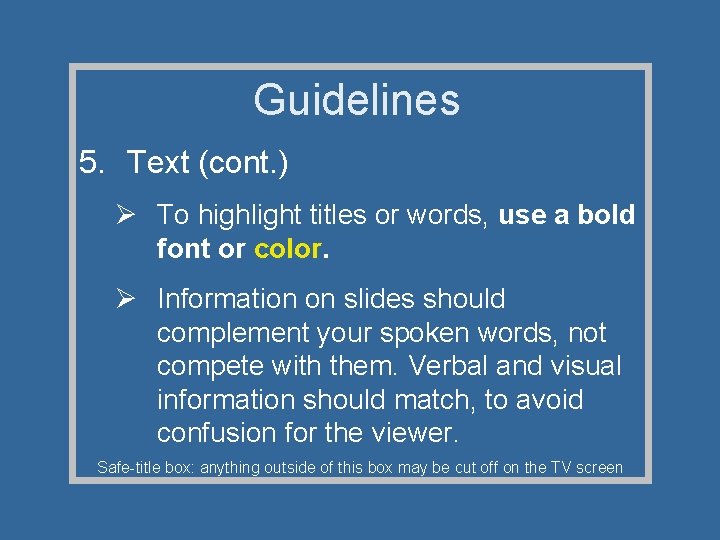 Guidelines 5. Text (cont. ) Ø To highlight titles or words, use a bold