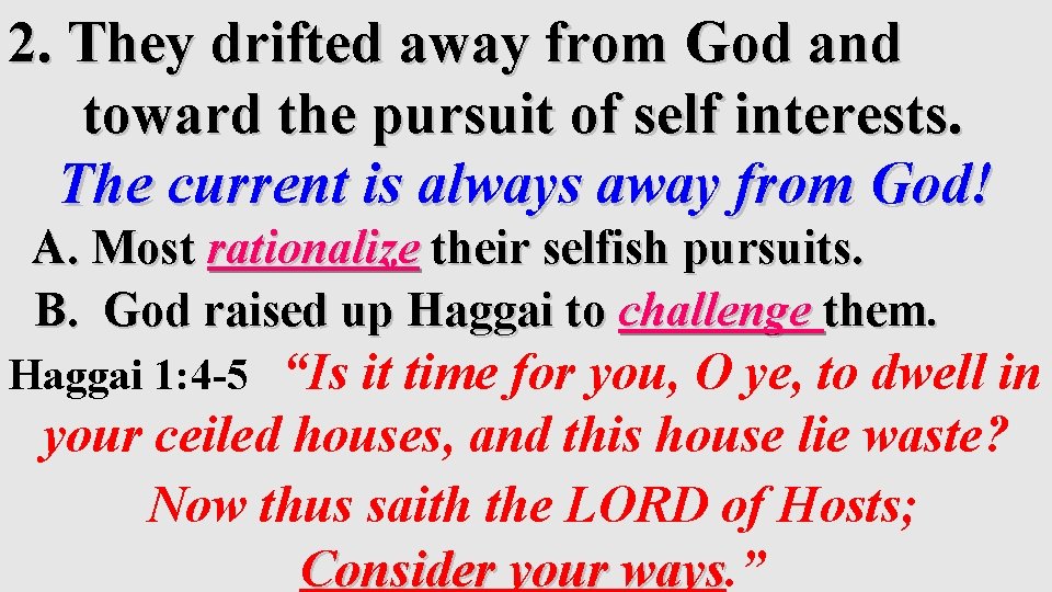 2. They drifted away from God and toward the pursuit of self interests. The