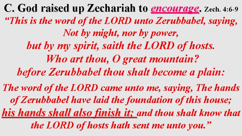 C. God raised up Zechariah to encourage. Zech. 4: 6 -9 “This is the