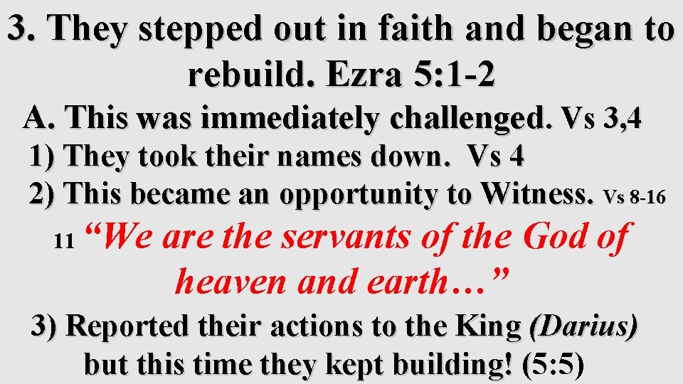 3. They stepped out in faith and began to rebuild. Ezra 5: 1 -2